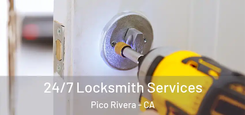  24/7 Locksmith Services Pico Rivera - CA