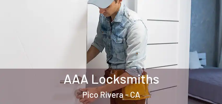  AAA Locksmiths Pico Rivera - CA