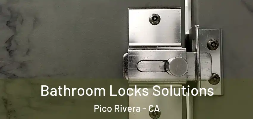 Bathroom Locks Solutions Pico Rivera - CA