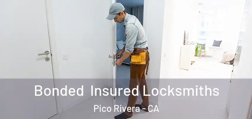  Bonded Insured Locksmiths Pico Rivera - CA