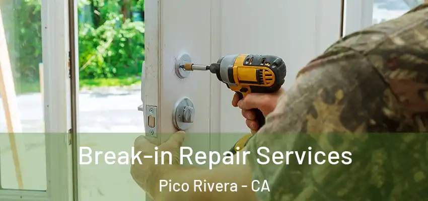  Break-in Repair Services Pico Rivera - CA