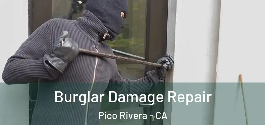  Burglar Damage Repair Pico Rivera - CA