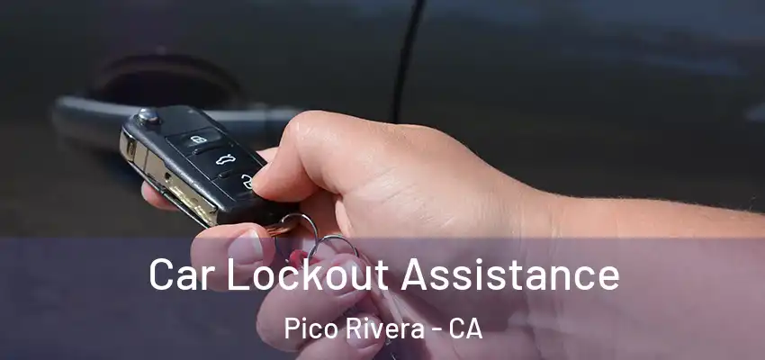  Car Lockout Assistance Pico Rivera - CA