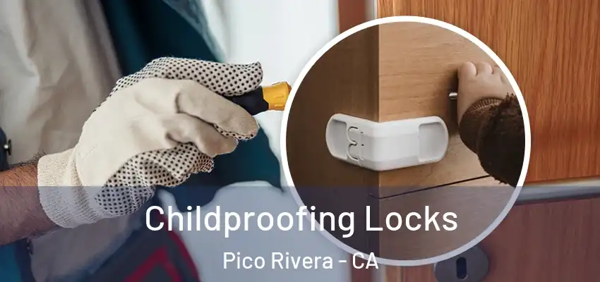  Childproofing Locks Pico Rivera - CA