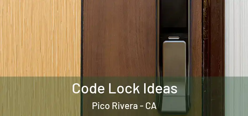  Code Lock Ideas Pico Rivera - CA