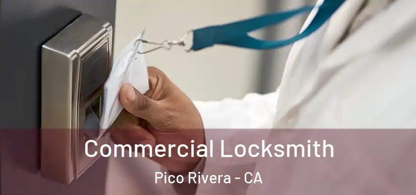  Commercial Locksmith Pico Rivera - CA
