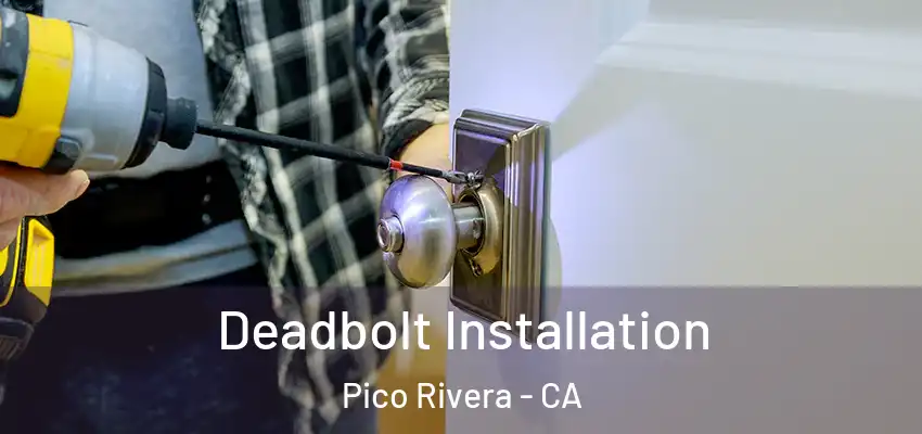 Deadbolt Installation Pico Rivera - CA
