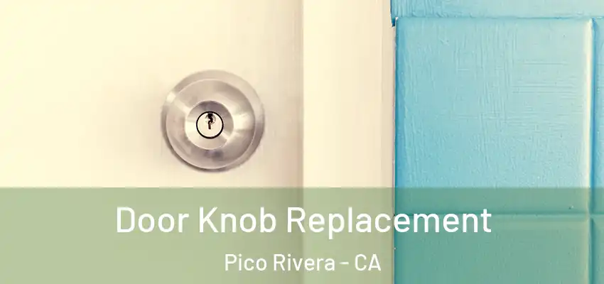  Door Knob Replacement Pico Rivera - CA