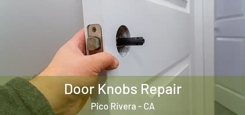  Door Knobs Repair Pico Rivera - CA