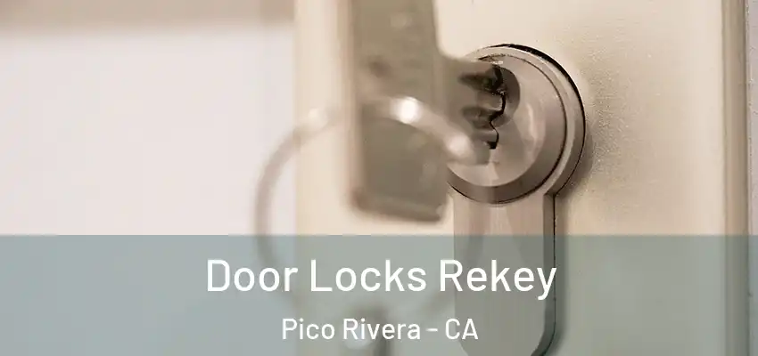 Door Locks Rekey Pico Rivera - CA