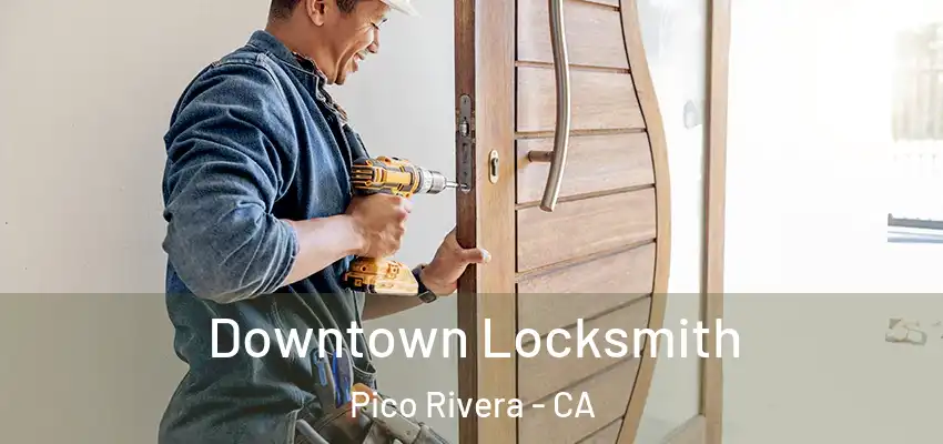  Downtown Locksmith Pico Rivera - CA