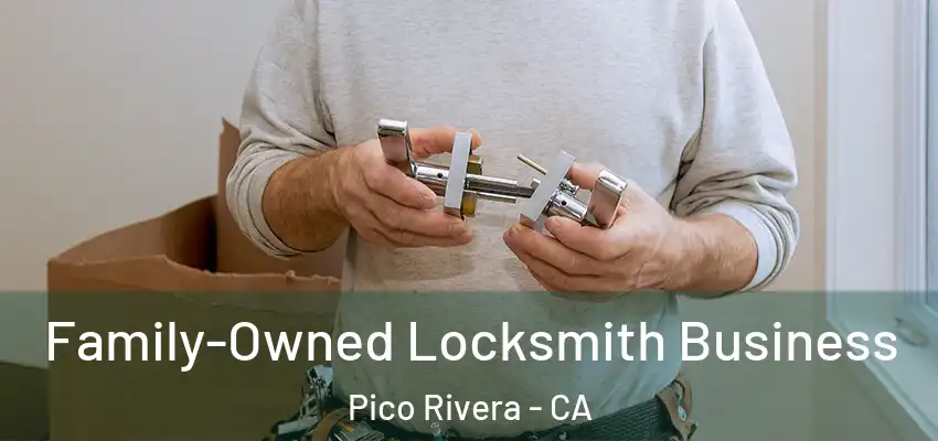  Family-Owned Locksmith Business Pico Rivera - CA
