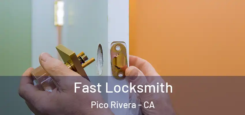  Fast Locksmith Pico Rivera - CA