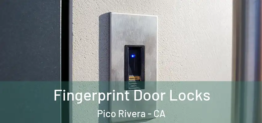  Fingerprint Door Locks Pico Rivera - CA