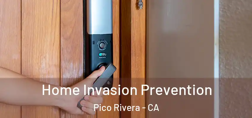  Home Invasion Prevention Pico Rivera - CA