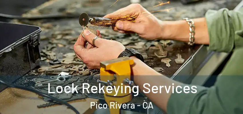  Lock Rekeying Services Pico Rivera - CA