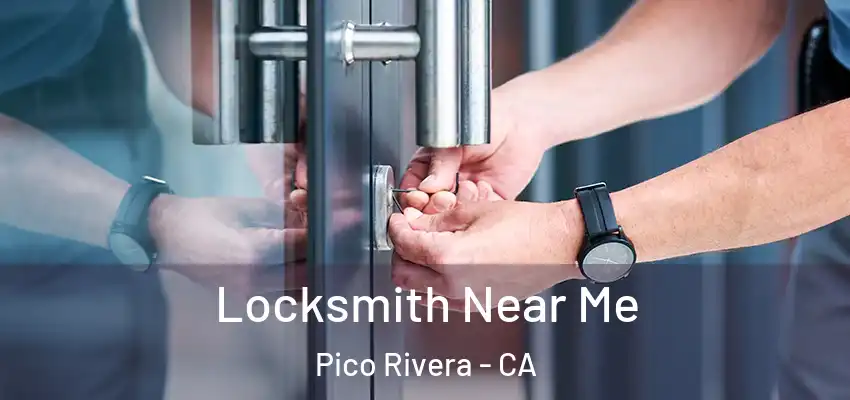 Locksmith Near Me Pico Rivera - CA