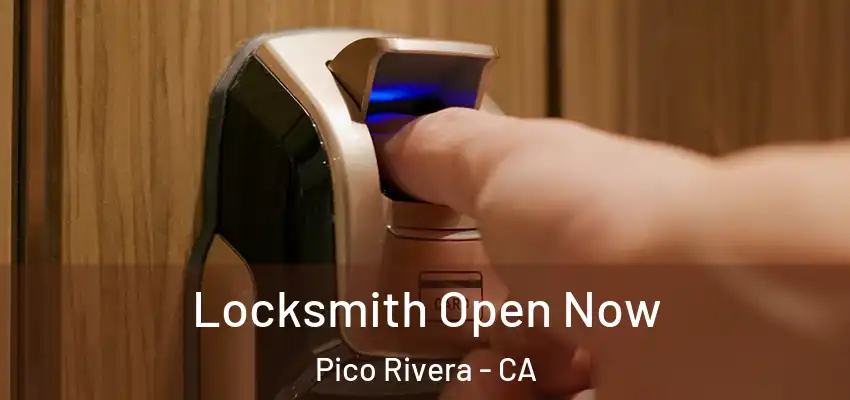 Locksmith Open Now Pico Rivera - CA