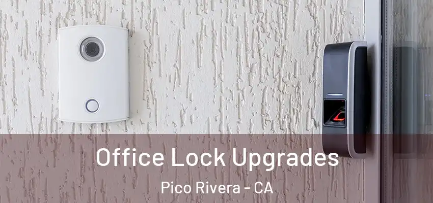  Office Lock Upgrades Pico Rivera - CA