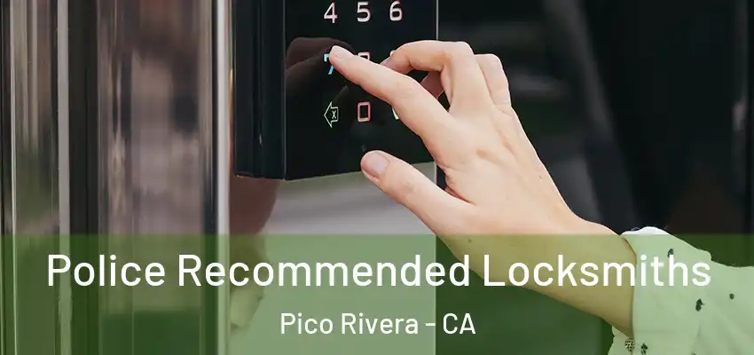  Police Recommended Locksmiths Pico Rivera - CA