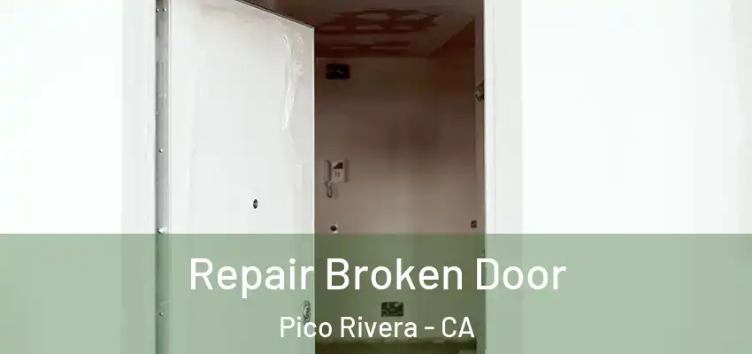 Repair Broken Door Pico Rivera - CA