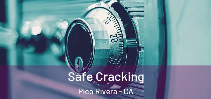  Safe Cracking Pico Rivera - CA
