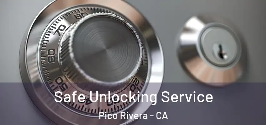 Safe Unlocking Service Pico Rivera - CA