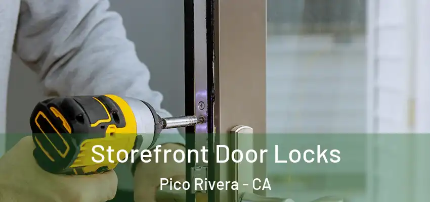  Storefront Door Locks Pico Rivera - CA