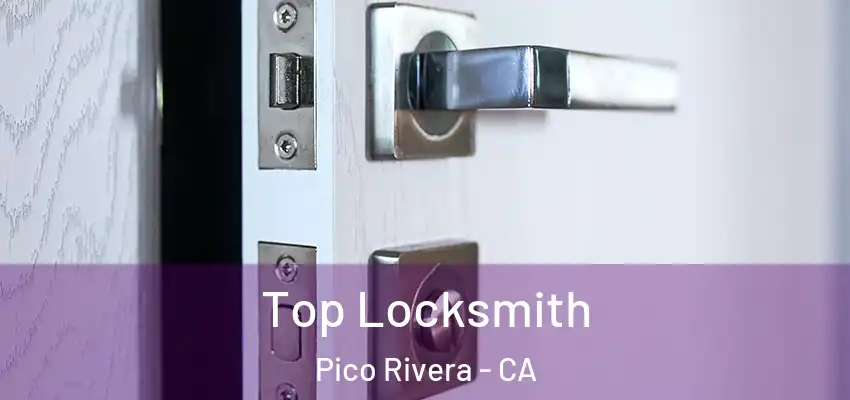  Top Locksmith Pico Rivera - CA