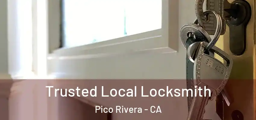  Trusted Local Locksmith Pico Rivera - CA